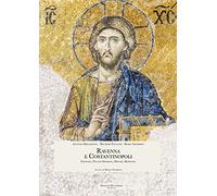 Ravenna e Costantinopoli. Filosofia, palazzi imperiali, mosaici, basiliche