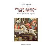 Ravenna e ravennati nel Medioevo. Personaggi, vicende, leggende