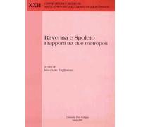 Ravenna e Spoleto. I rapporti tra due metropoli. Atti di Convegno