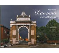 Ravenna. Luce alle Porte - [Edizioni Moderna]