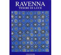 Ravenna. Tesori di luce - Bovini Giuseppe, Pierpaoli Mario