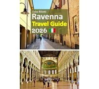 Ravenna Travel Guide 2026: Experience Adriatic Coast Escape with Insider Culture, Golden Mosaics, Local Food, Hidden Corners, Slow Travel Moments, and a 6-day travel itinerary and more