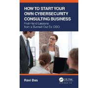 Ravi Das How to Start Your Own Cybersecurity Consulting Business (Tascabile)