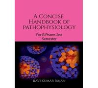 Ravi Kumar Rajan A Concise Handbook Of Pathophysiology : For Pharmacy Book NUOVO
