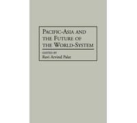 Ravi Palat Pacific-Asia and the Future of the World-System (Copertina rigida)