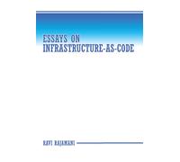 Ravi Rajamani Essays on Infrastructure-as-code (Copertina rigida)