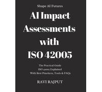 Ravi Rajput AI Impact Assessments with ISO 42005 (Tascabile)