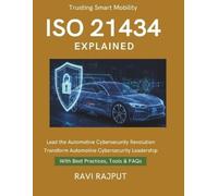 RAVI RAJPUT ISO 21434 Explained: ISO 21434 in Practice Automotive (Tascabile)