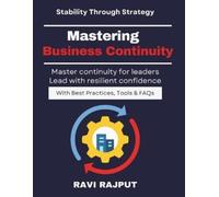 RAVI RAJPUT Mastering Business Continuity: Ensuring Business Resilie (Tascabile)