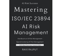 Ravi Rajput Mastering ISO 23894 - AI Risk Management (Tascabile)