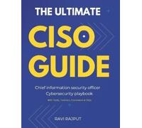 Ravi Rajput The Ultimate CISO Guide (Tascabile)