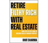 Ravi Sharma Retire Filthy Rich with Real Estate (Tascabile)