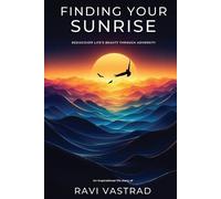 Ravi Vastrad Finding Your Sunrise (Tascabile)