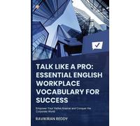 Ravikiran Reddy Talk Like a Pro: Essential English Workplace Vocabul (Tascabile)