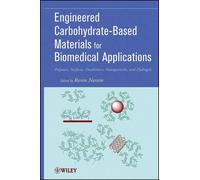 Ravin Narain Engineered Carbohydrate-Based Materials for Biom (Copertina rigida)