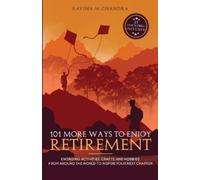 Ravina M Chandra 101 More Ways to Enjoy Retirement (Tascabile)