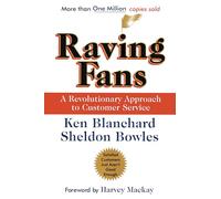 Raving Fans: A Revolutionary Approach To Customer Service