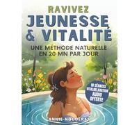Ravivez Jeunesse & Vitalité: Comment rester jeune en activant naturellement son énergie intérieure