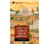Ravza Altuntaş-Çakır A Political Theory of Muslim Democracy (Tascabile)