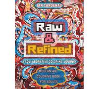 Raw and Refined: A Collaborative Journey: Modern Art Coloring Book for Adults