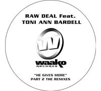 Raw Deal Feat.Toni Ann Bardel - "He Gives More" Part 2 the Rem