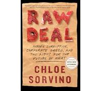 Raw Deal: Hidden Corruption, Corporate Greed, and the Fight for the Future of Meat