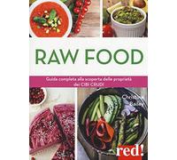 Raw food. Guida completa alla scoperta delle proprietà dei cibi crudi