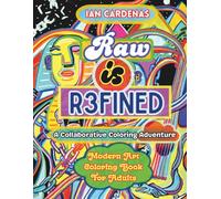Raw Is R3fined: A Collaborative Coloring Adventure: A Modern Art Coloring Book & Therapy Journal for Self-Expression for Adults with Creative Minds