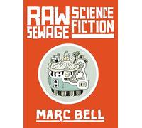 Raw Sewage Science Fiction: Bookworks 2010-2022 (With Some Addittional Work)