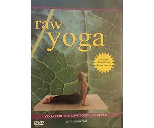 Raw Yoga; Yoga for the Raw Food Lifestyle