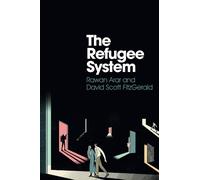 Rawan Arar David Scott FitzGerald The Refugee System (Copertina rigida)