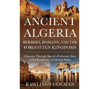 Rawlings Colman Ancient Algeria: Berbers, Romans, and the Forgotten (Tascabile)