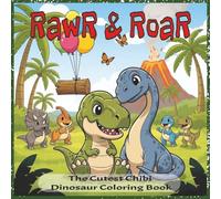 Rawr & Roar: The Cutest Chibi Dinosaur Coloring Book: Bold and Easy Dinosaur Coloring Pages for Kids | Fun, Cute, and Simple Prehistoric Scenes Featuring T-Rex, Triceratops, Stegosaurus, and More