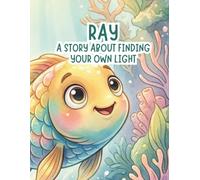 Ray: A Story About Finding Your Own Light
