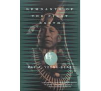 Ray A. Young Bear Remnants of the First Earth (Tascabile)