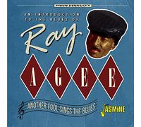 Ray Agee - An Introduction To The Blues Of Ray Agee - Another Fool Sings The Blues
