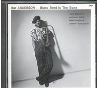 Ray Anderson - Blues Bred In The Bone