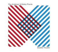 Ray Anderson & Bobby Previte - Double Trouble