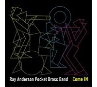 Ray Anderson Pocket Brass Band Come IN (CD) Album Digipak