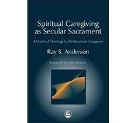 Ray Anderson Spiritual Caregiving as Secular Sacrament (Tascabile)