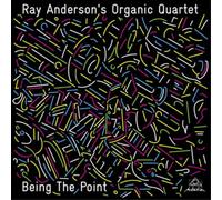 Ray Anderson's Organic Quartet Being the Point (CD) Album