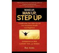 Ray Arata Wake Up, Man Up, Step Up (Tascabile)
