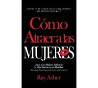 Ray Asher Cómo Atraer a las Mujeres (Tascabile)