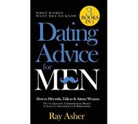 Ray Asher Dating Advice for Men, 3 Books in 1 (What Women Want Men T (Tascabile)