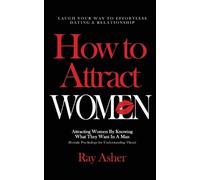 Ray Asher How to Attract Women (Tascabile)