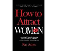 Ray Asher How to Attract Women (Tascabile)