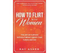 Ray Asher How to Flirt with Women (Tascabile)