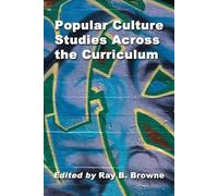 Ray B. Browne Popular Culture Studies Across the Curriculum (Tascabile)