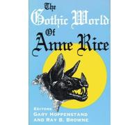 Ray B. Browne The Gothic World of Anne Rice (Tascabile)