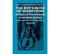 Ray Baker The Boy's Book Of Inventions - Stories Of The Wonders of M (Tascabile)
